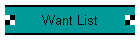 Want List